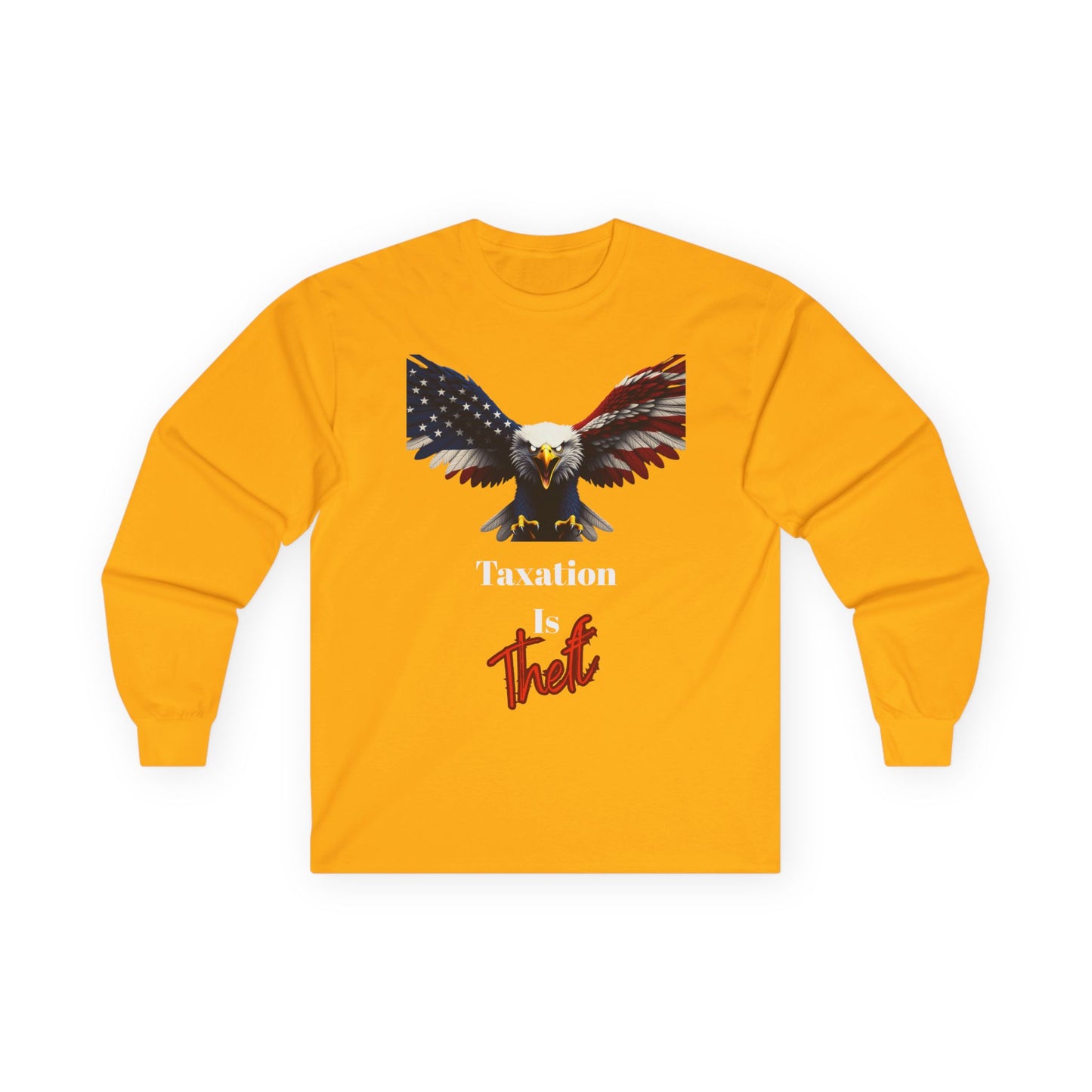 Taxation Is Theft Patriotic Eagle on a long sleeve tee