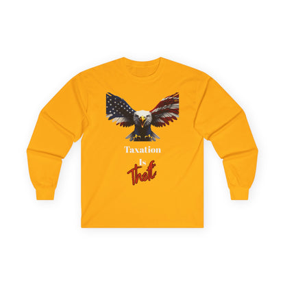 Taxation Is Theft Patriotic Eagle on a long sleeve tee