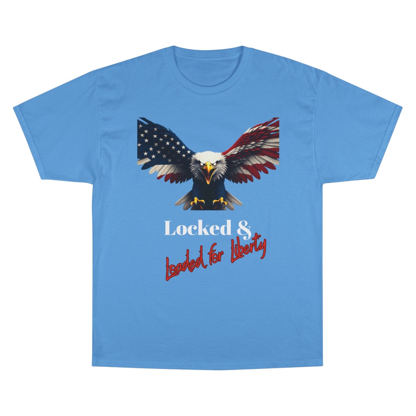 Locked & Loaded For Liberty Patriotic Eagle on a Champion T-shirt