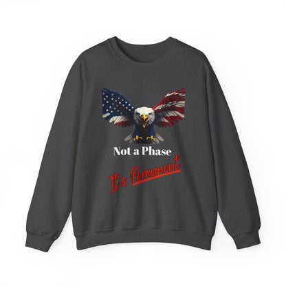 Not A Phase It's Permanent Patriotic Eagle text on a Crewneck Sweatshirt