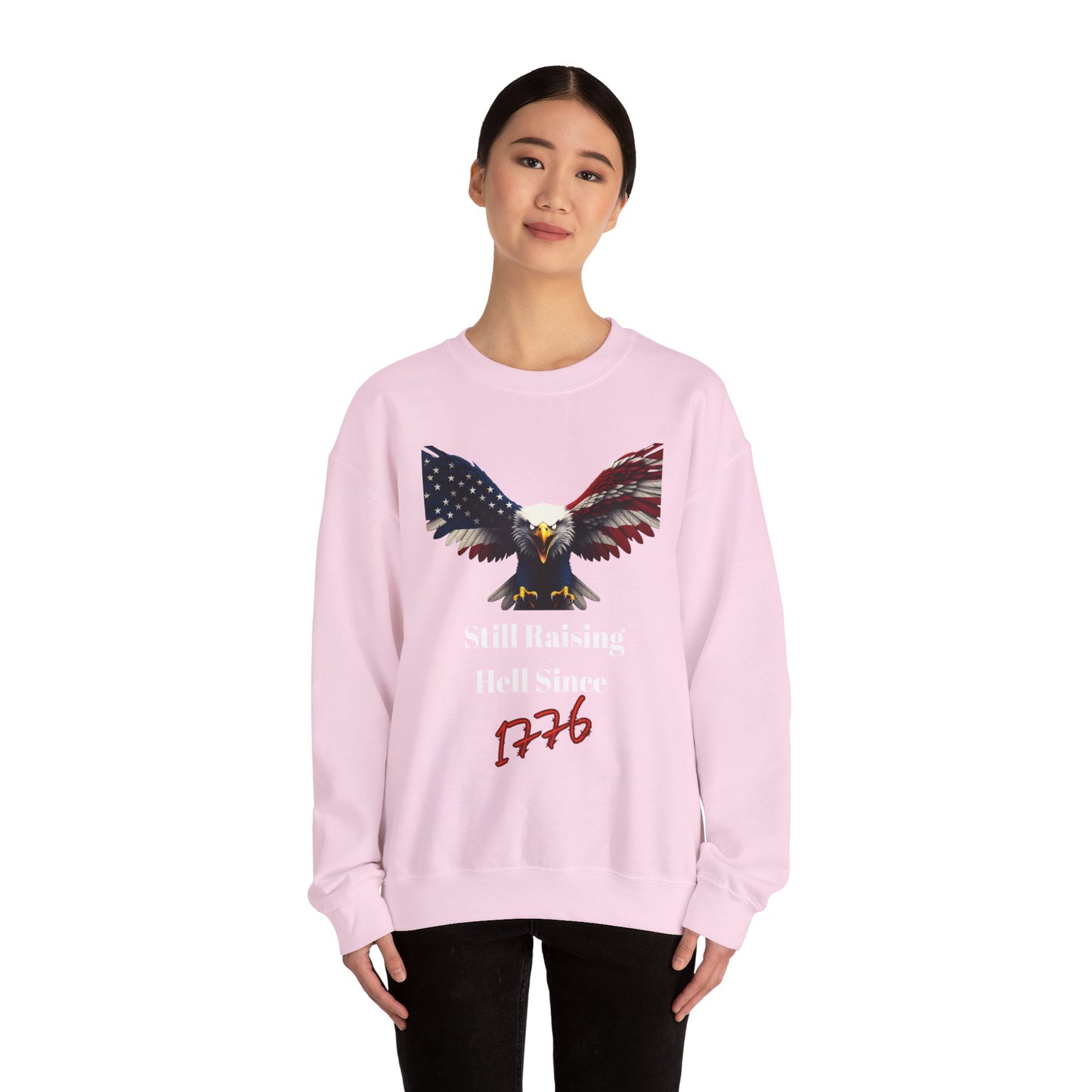 Still Raising Hell Since 1776 Patriotic Eagle text on a Crewneck Sweatshirt