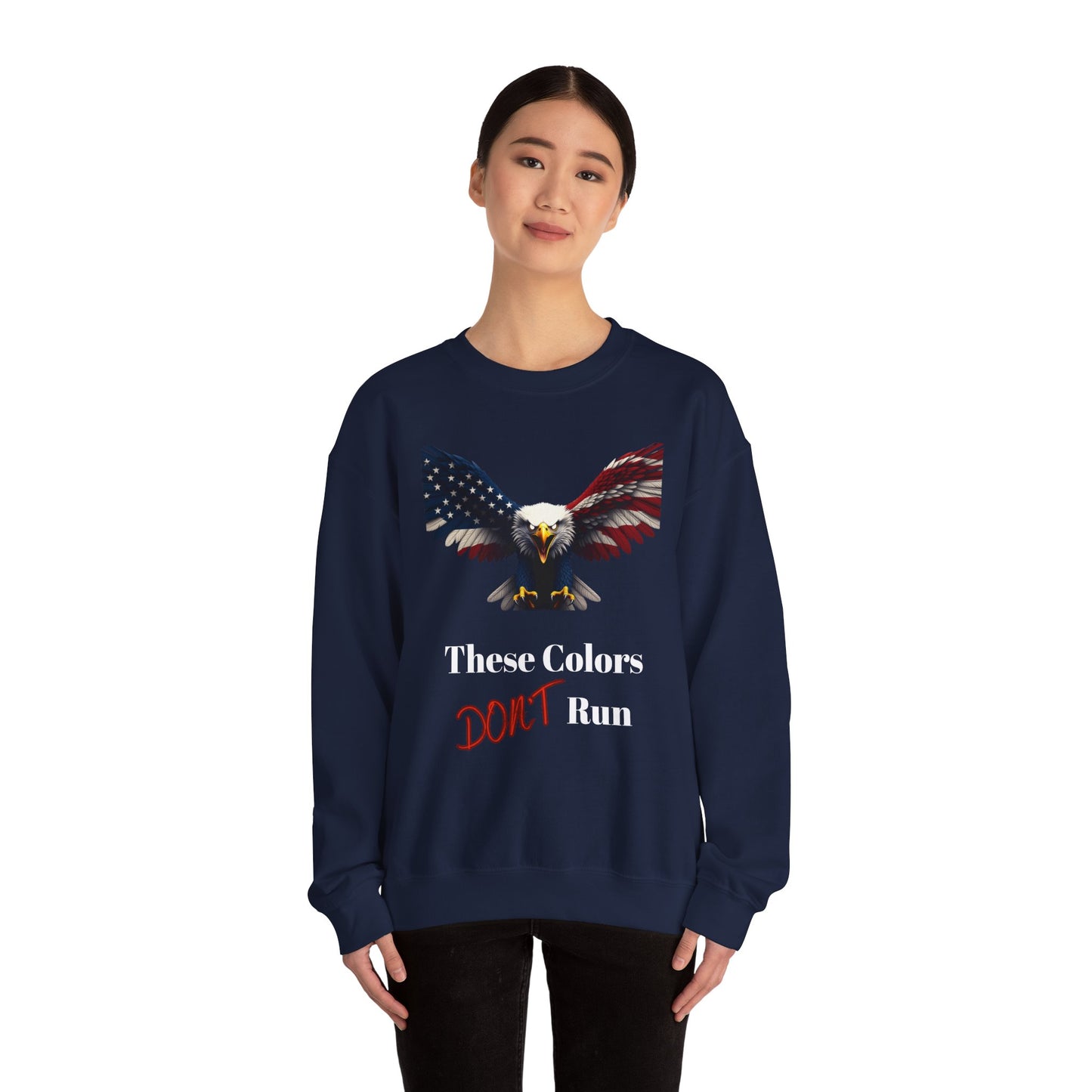 These Colors Don't Run Patriotic Eagle text on a Crewneck Sweatshirt