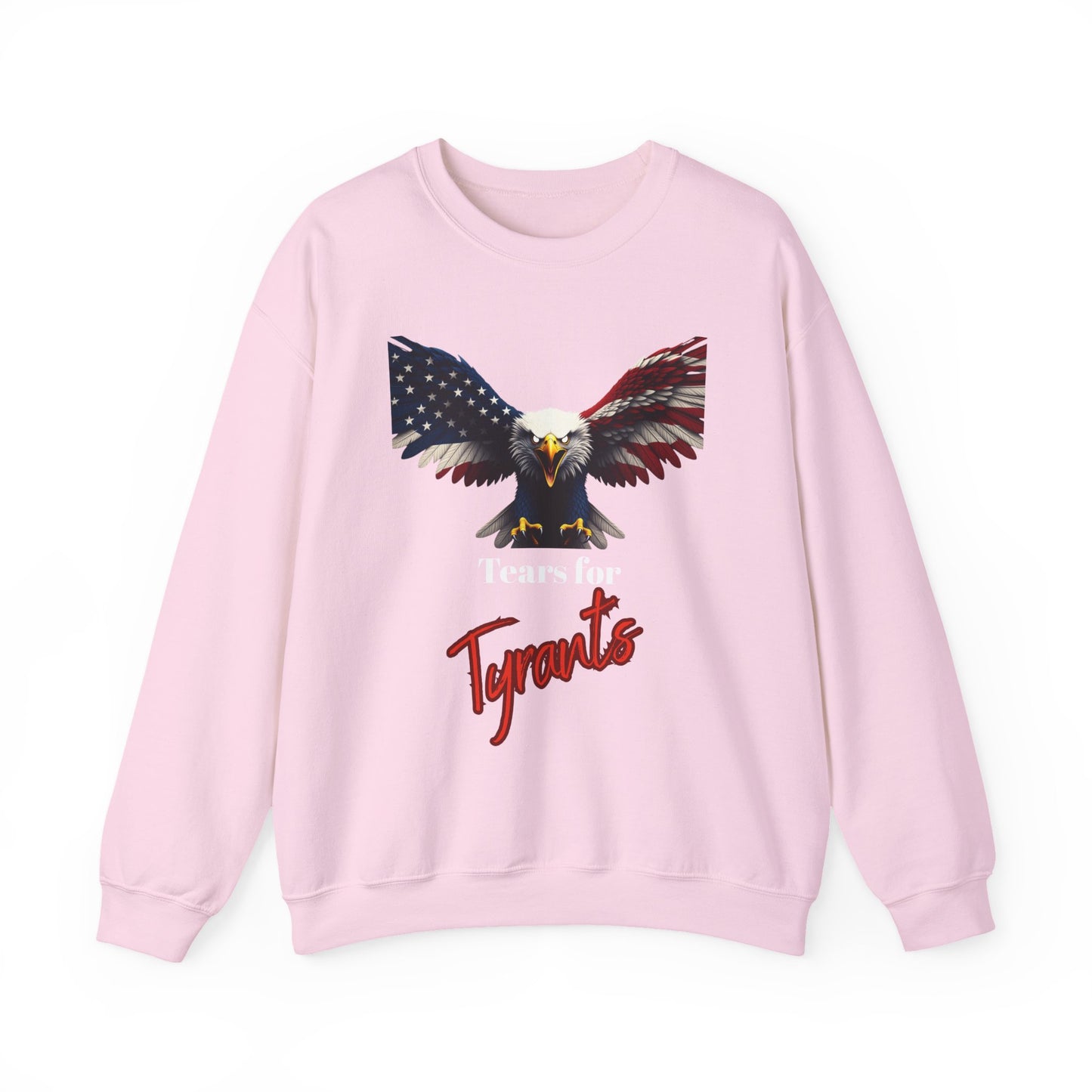Tears For Tyrants Patriotic Eagle text on a Crewneck Sweatshirt