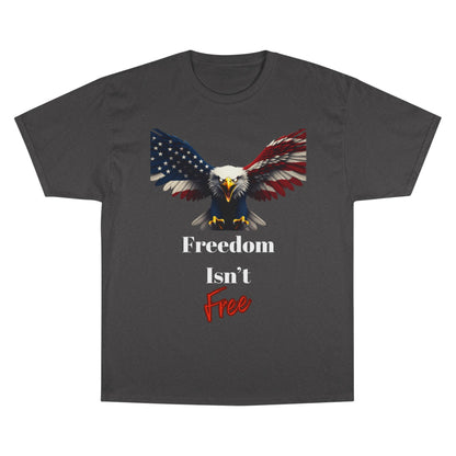 Freedom Isn't Free Patriotic Eagle on a Champion T-shirt