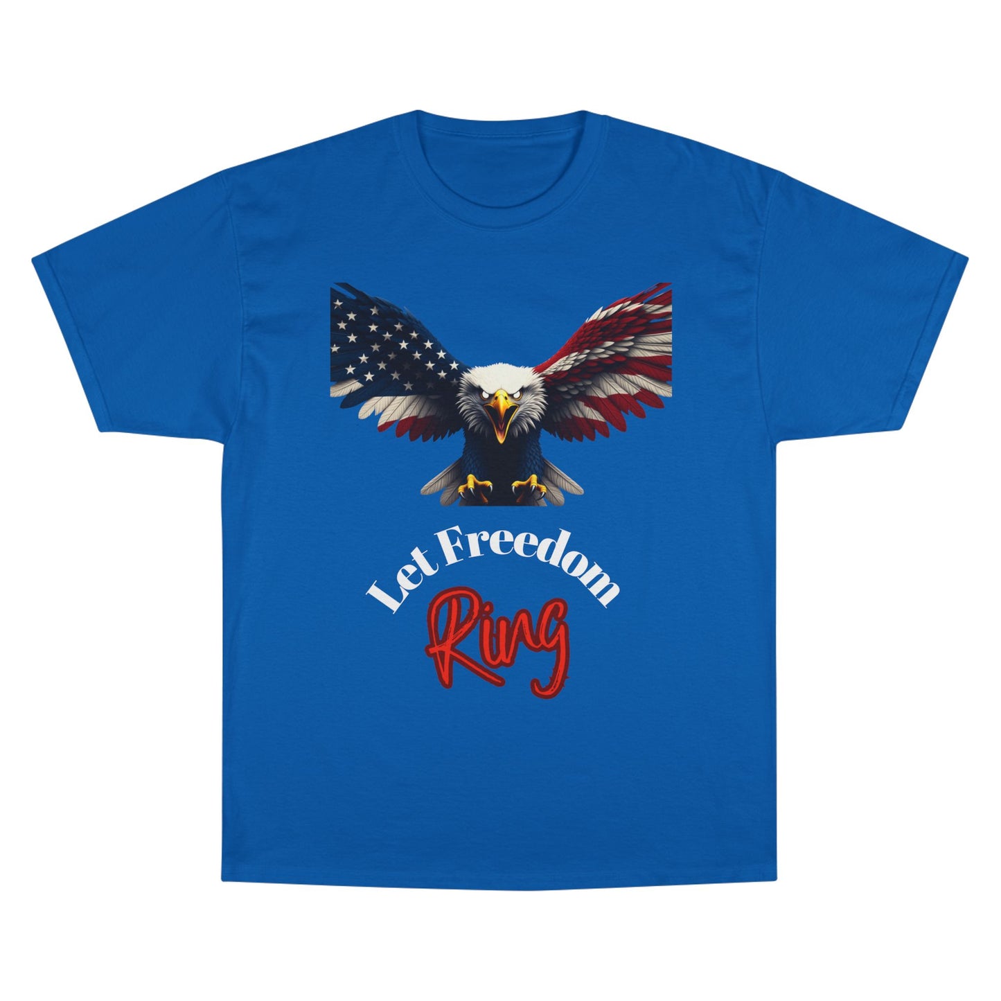 Let Freedom Ring Patriotic Eagle on a Champion T-shirt