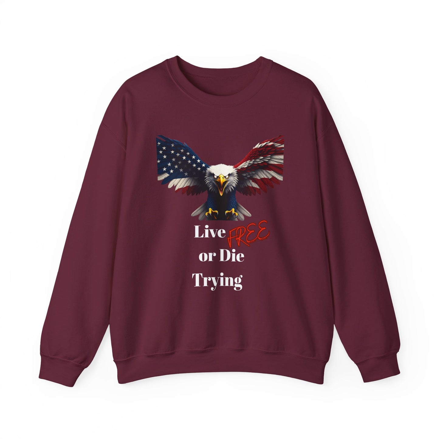 Live Free Or Die Trying Patriotic Eagle text on a Crewneck Sweatshirt