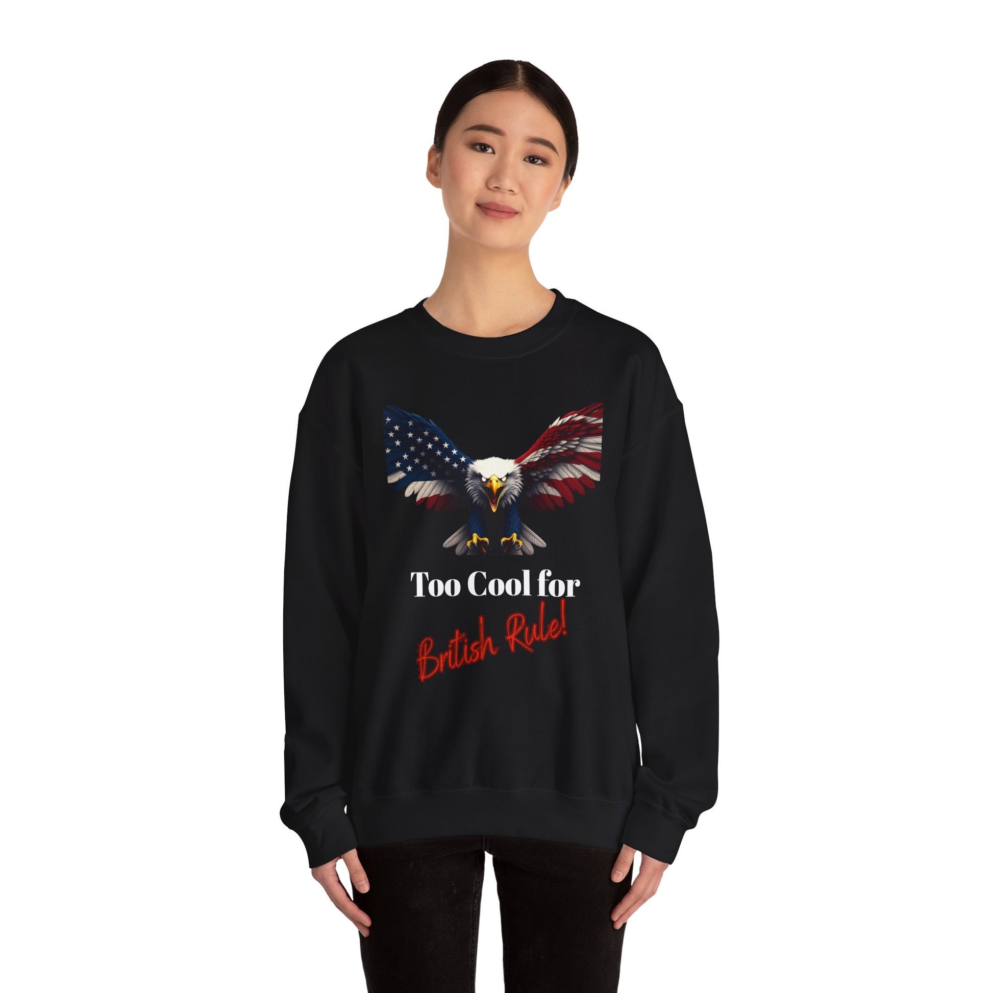 Too Cool For British Rule Patriotic Eagle text on a Crewneck Sweatshirt