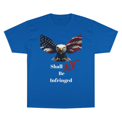 Shall Not Be Infringed Patriotic Eagle on a Champion T-shirt