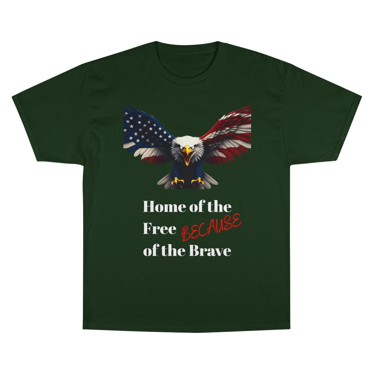 Home Of The Free Because Of The Brave Patriotic Eagle on a Champion T-shirt