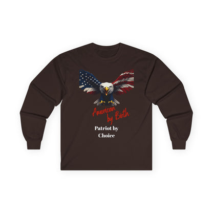 American By Birth Patriot By Choice Patriotic Eagle on a long sleeve tee