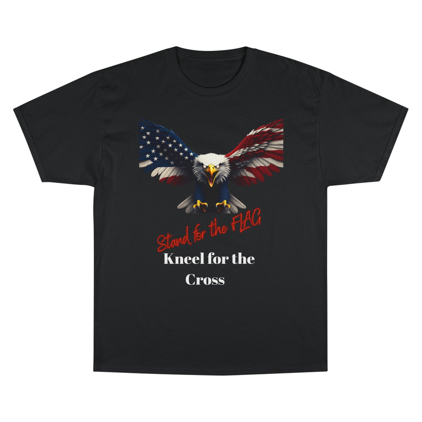 Stand For The Flag Kneel For The Cross Patriotic Eagle on a Champion T-shirt