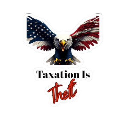Taxation Is Theft Patriotic Eagle on a Kiss-Cut Stickers