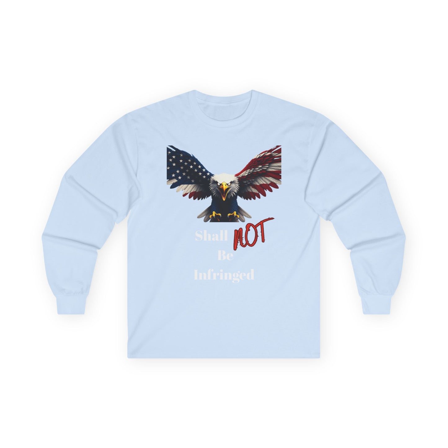 Shall Not Be Infringed Patriotic Eagle on a long sleeve tee