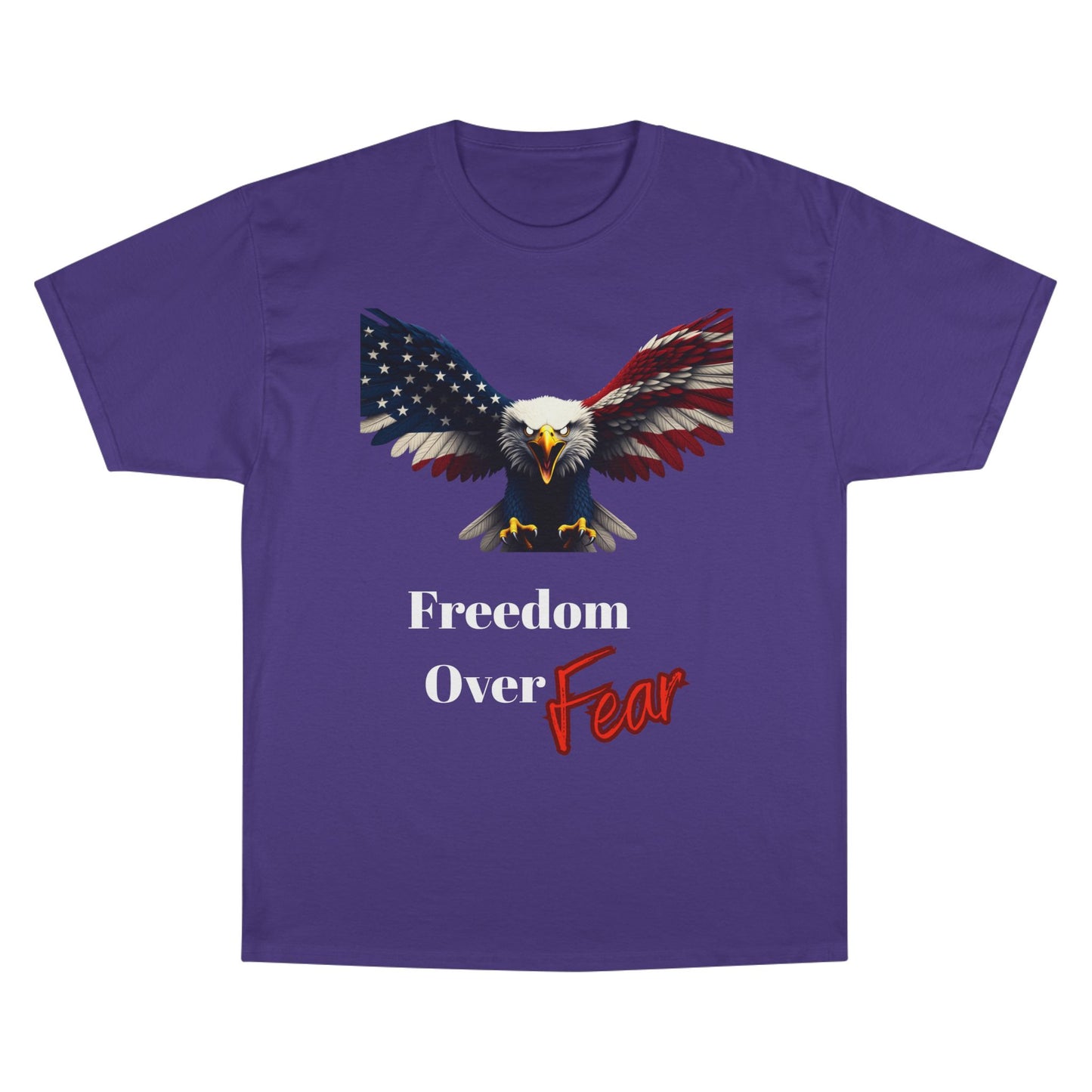 Freedom Over Fear Patriotic Eagle on a Champion T-shirt