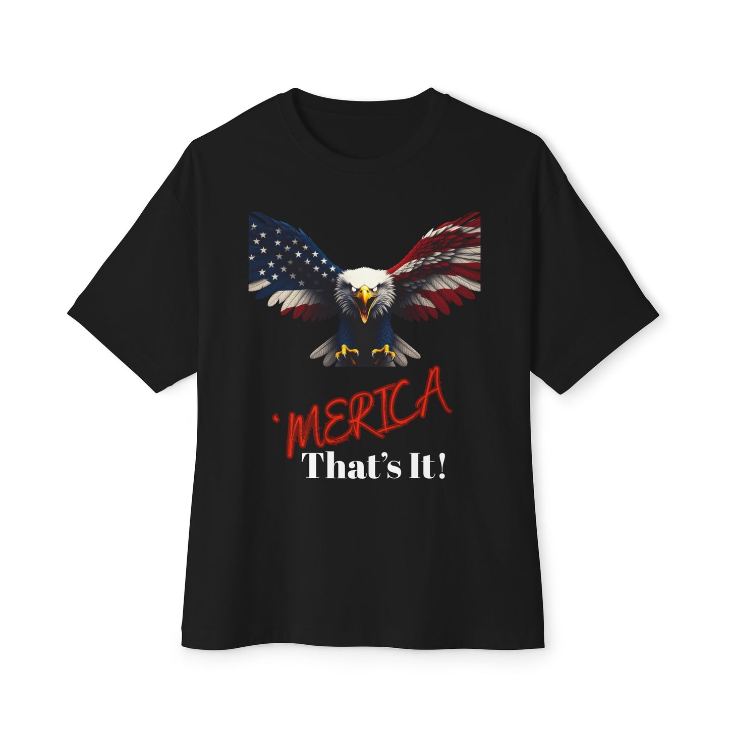 Merica. That's It Patriotic Eagle on a Premium Tee
