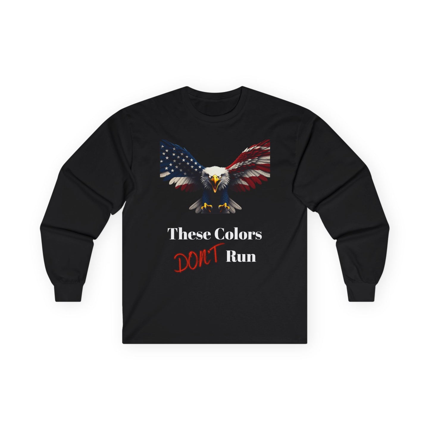 These Colors Don't Run Patriotic Eagle on a long sleeve tee