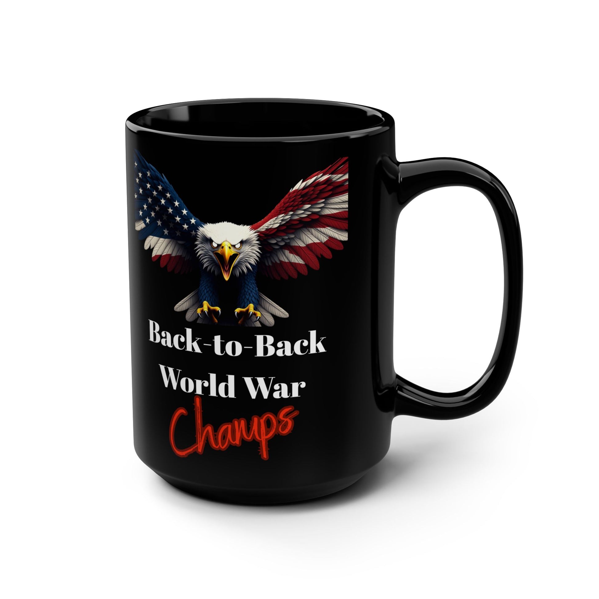 Patriotic Eagle Back-To-Back World War Champs on a Black Mug 15oz