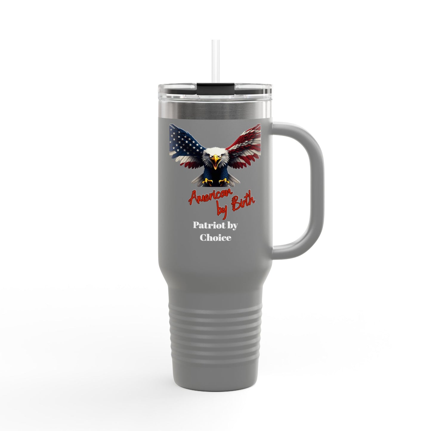 American By Birth Patriot By Choice Patriotic Eagle – 40oz Insulated Travel Mug