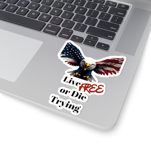 Live Free Or Die Trying Patriotic Eagle on a Kiss-Cut Stickers