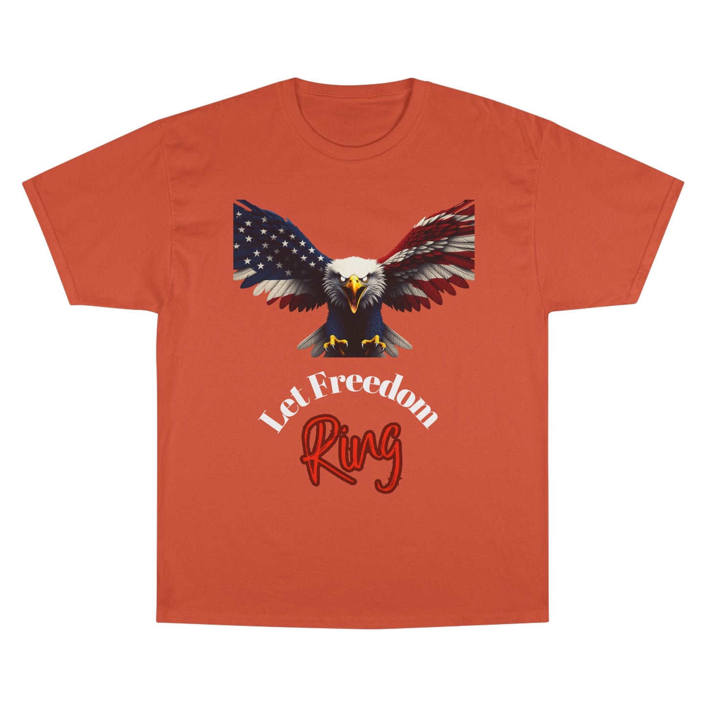 Let Freedom Ring Patriotic Eagle on a Champion T-shirt