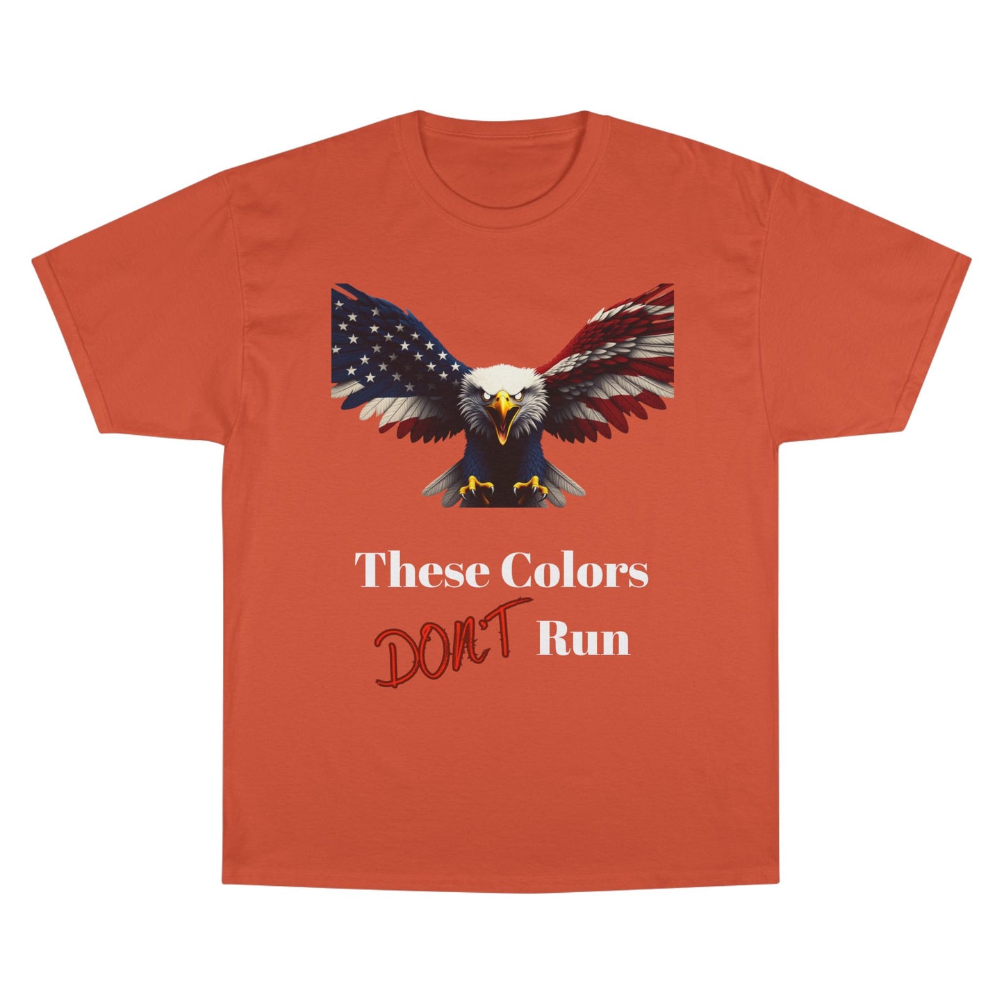 These Colors Don't Run Patriotic Eagle on a Champion T-shirt