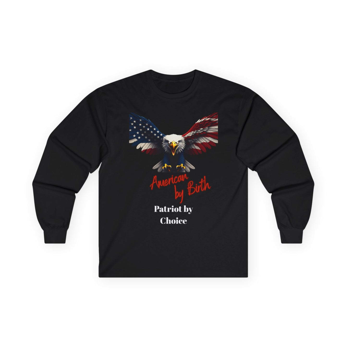 American By Birth Patriot By Choice Patriotic Eagle on a long sleeve tee