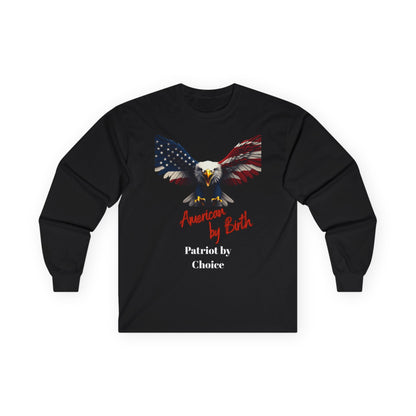 American By Birth Patriot By Choice Patriotic Eagle on a long sleeve tee