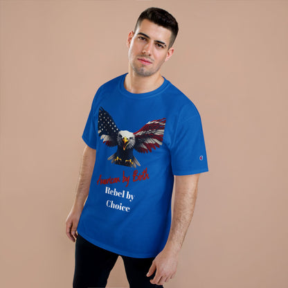 American By Birth Rebel By Choice Patriotic Eagle on a Champion T-shirt