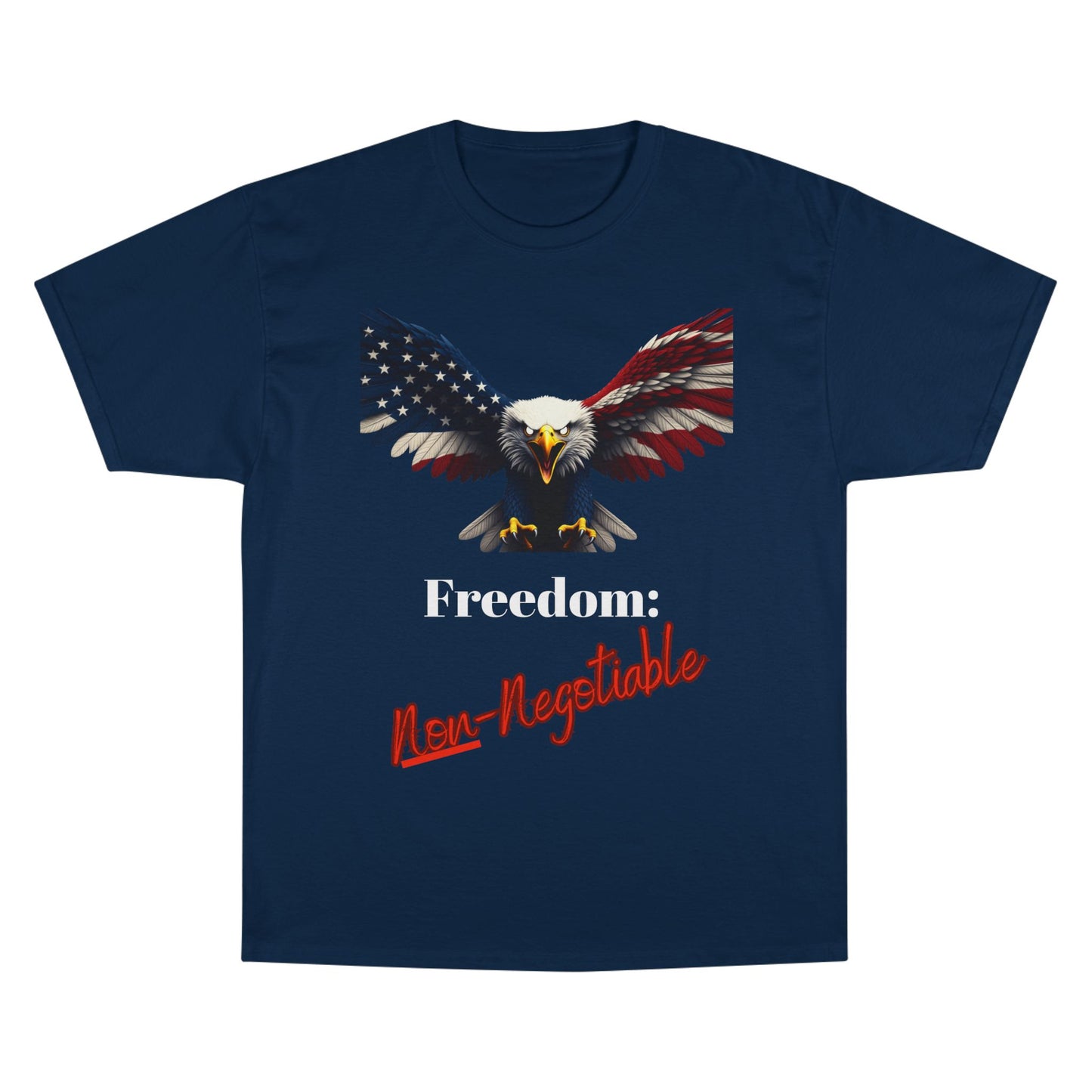 Freedom Non-Negotiable Patriotic Eagle on a Champion T-shirt