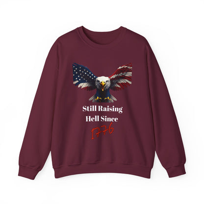 Still Raising Hell Since 1776 Patriotic Eagle text on a Crewneck Sweatshirt