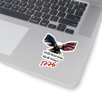 Still Raising Hell Since 1776 Patriotic Eagle on a Kiss-Cut Stickers