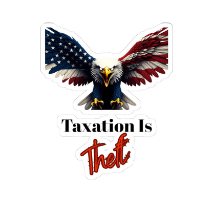 Taxation Is Theft Patriotic Eagle on a Kiss-Cut Stickers