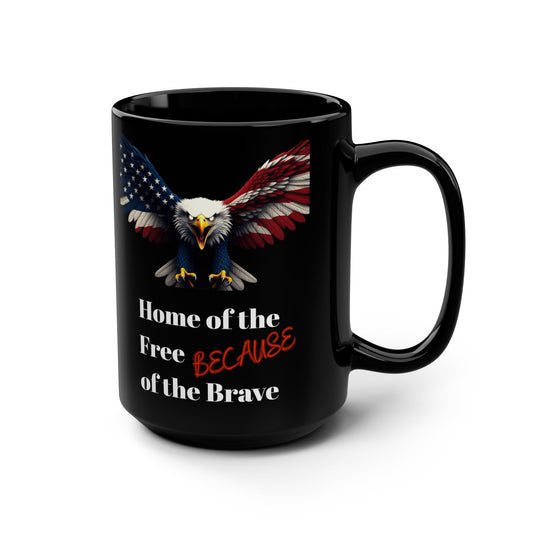 Patriotic Eagle Home Of The Free Because Of The Brave on a Black Mug 15oz