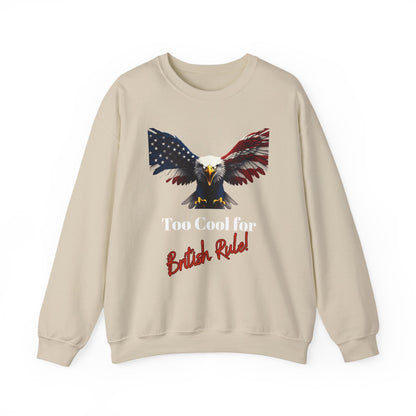 Too Cool For British Rule Patriotic Eagle text on a Crewneck Sweatshirt