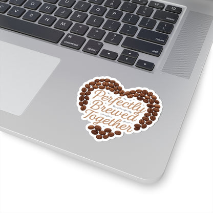 Perfectly Brewed Together phrase on a Kiss-Cut Stickers