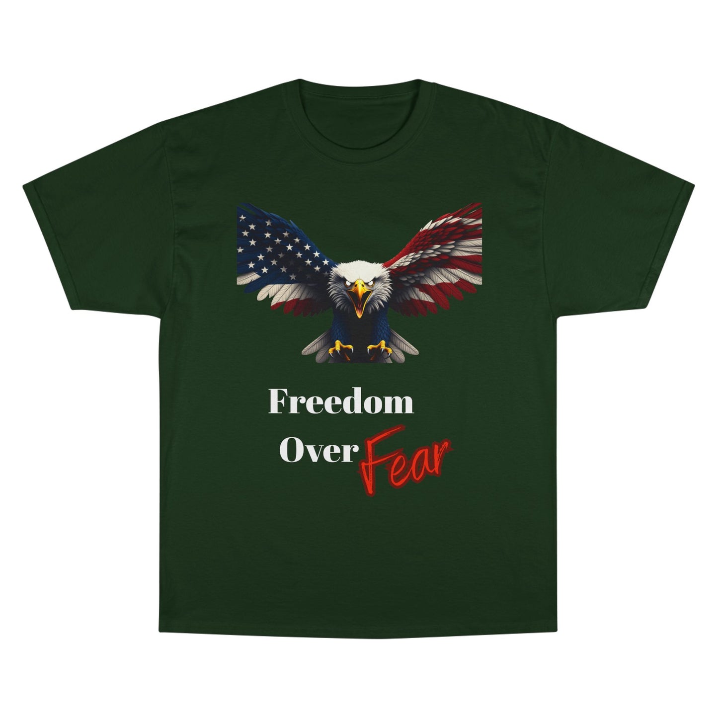 Freedom Over Fear Patriotic Eagle on a Champion T-shirt