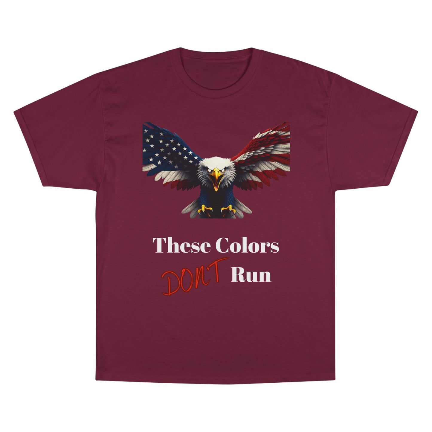 These Colors Don't Run Patriotic Eagle on a Champion T-shirt