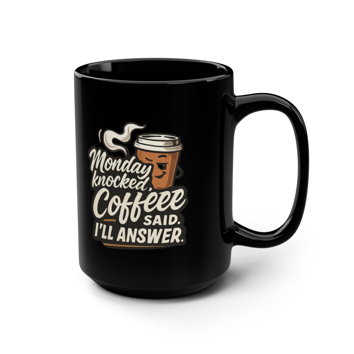 Monday Knocked, COFFEE Said, I'll Answer on a Black Mug 15oz