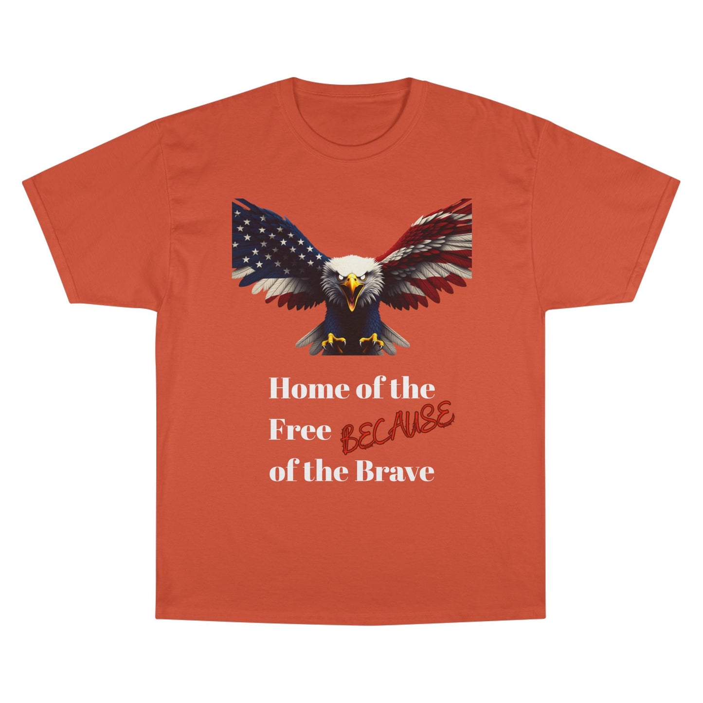 Home Of The Free Because Of The Brave Patriotic Eagle on a Champion T-shirt