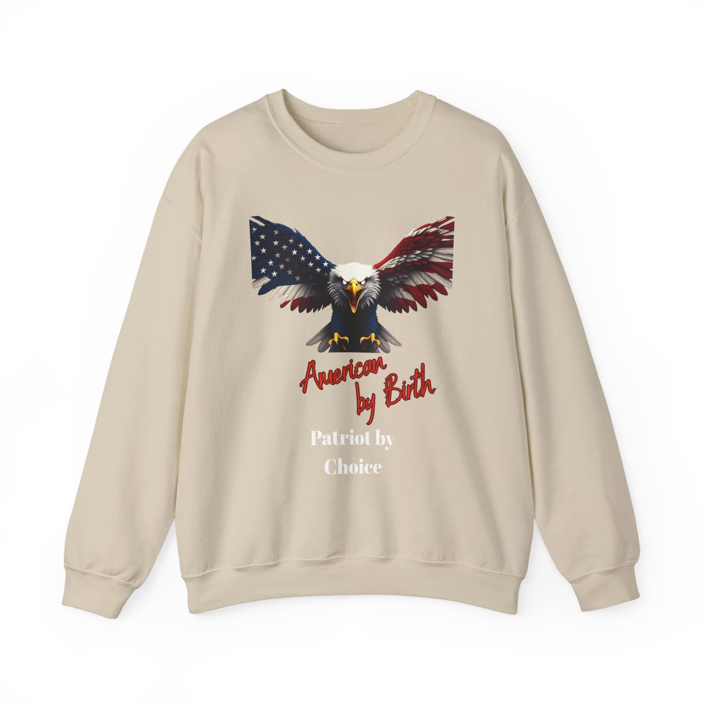 American By Birth Patriot By Choice Patriotic Eagle text on a Crewneck Sweatshirt