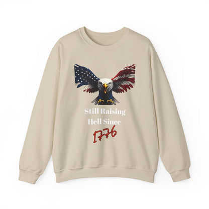 Still Raising Hell Since 1776 Patriotic Eagle text on a Crewneck Sweatshirt