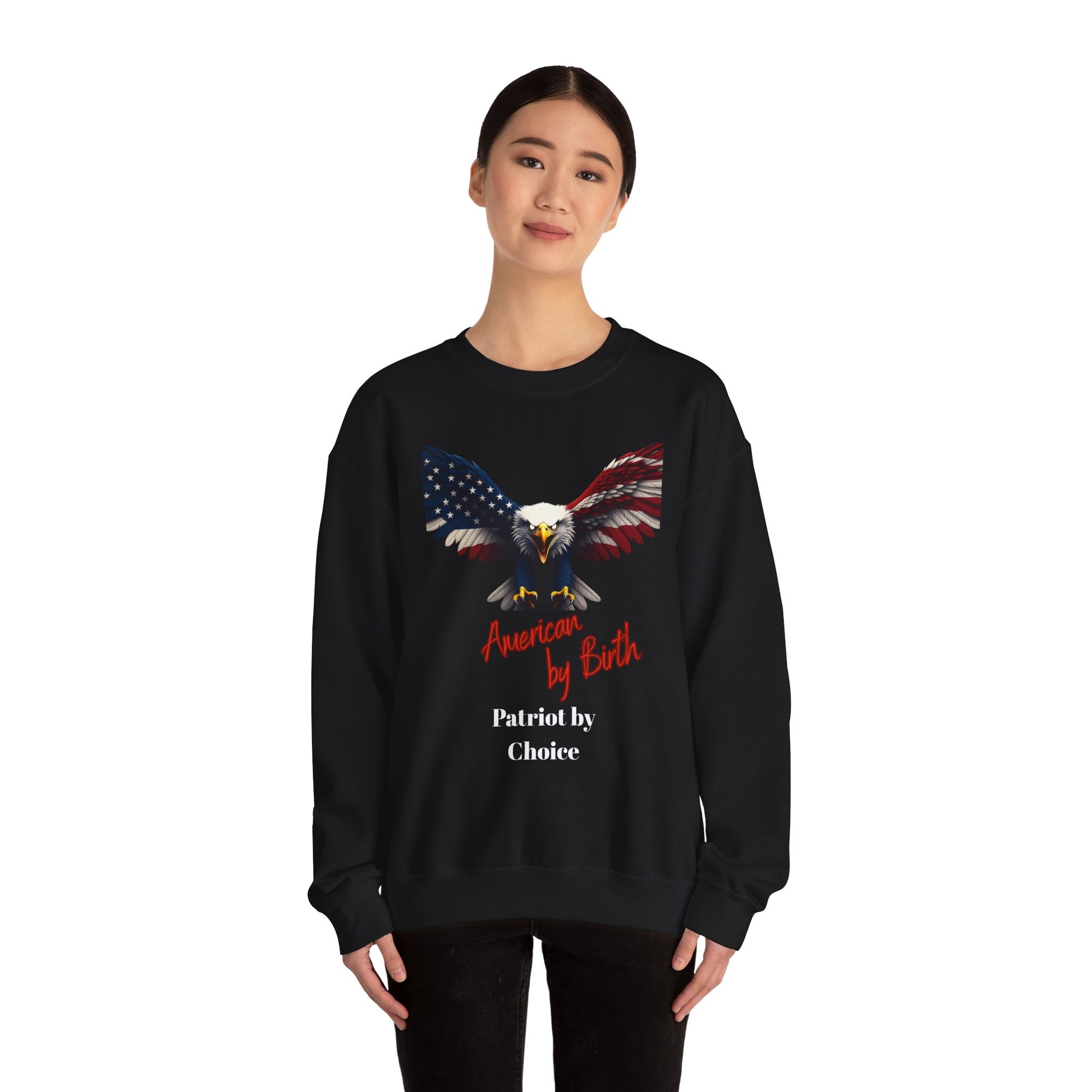 American By Birth Patriot By Choice Patriotic Eagle text on a Crewneck Sweatshirt
