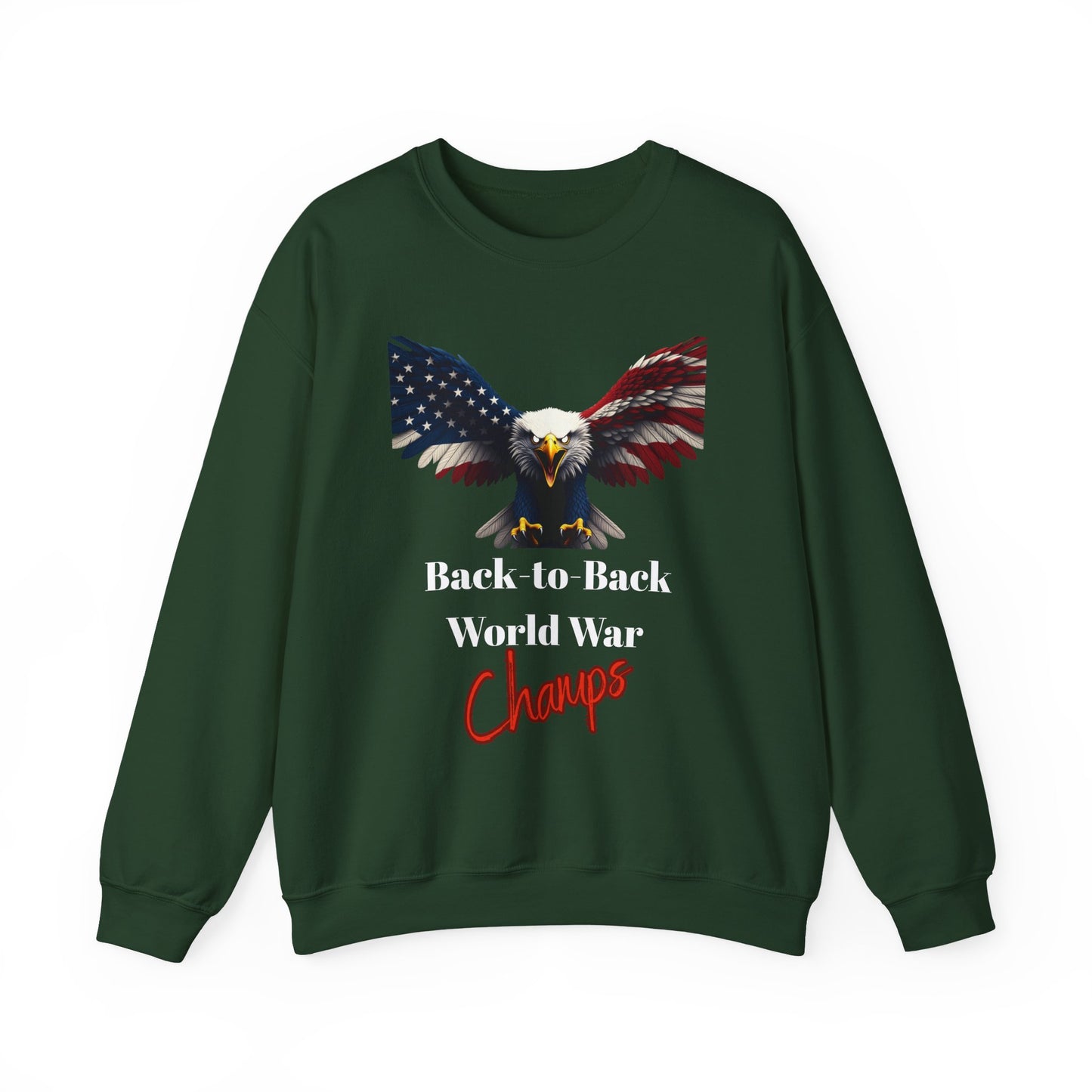 Back-To-Back World War Champs Patriotic Eagle text on a Crewneck Sweatshirt