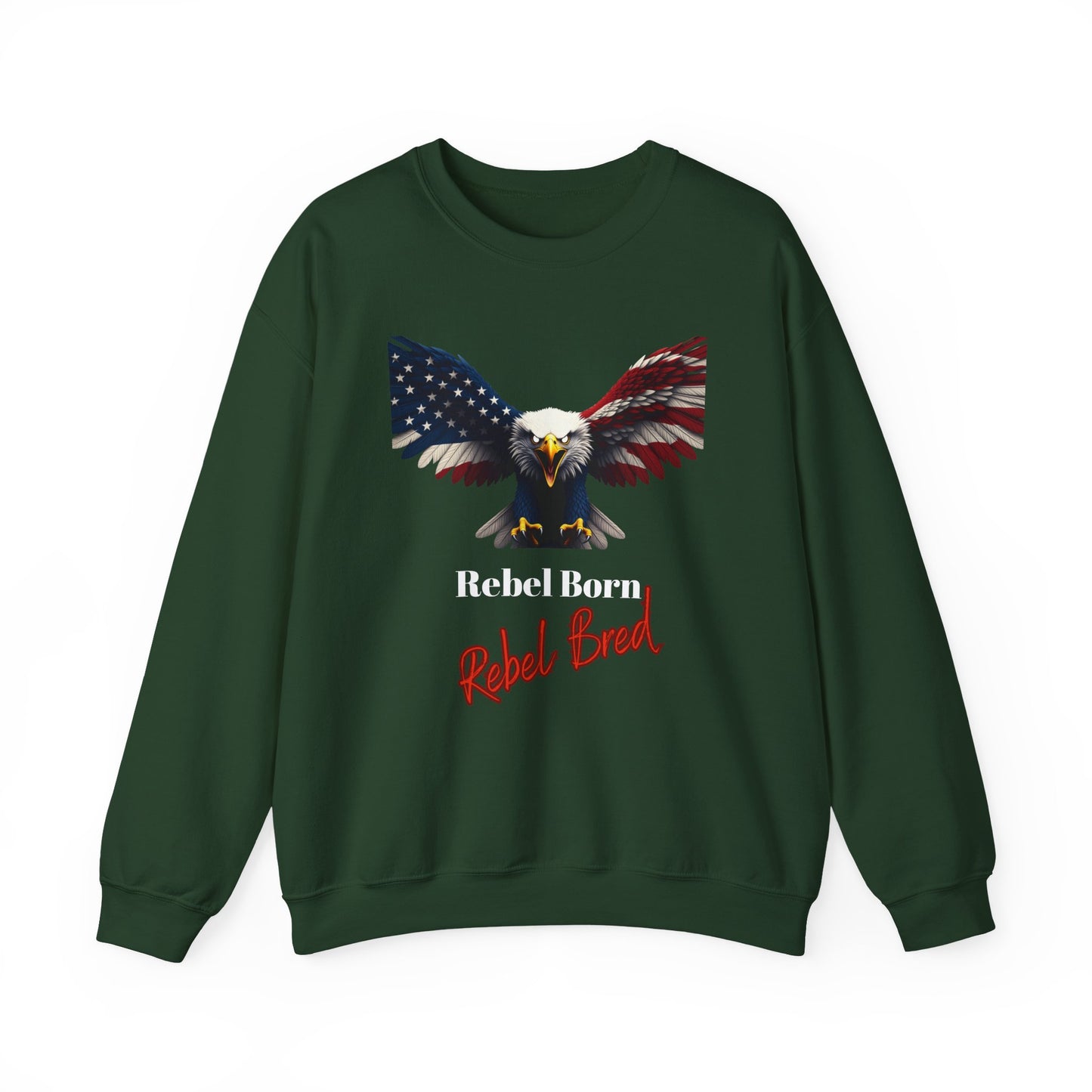 Rebel Born Rebel Bred Patriotic Eagle text on a Crewneck Sweatshirt