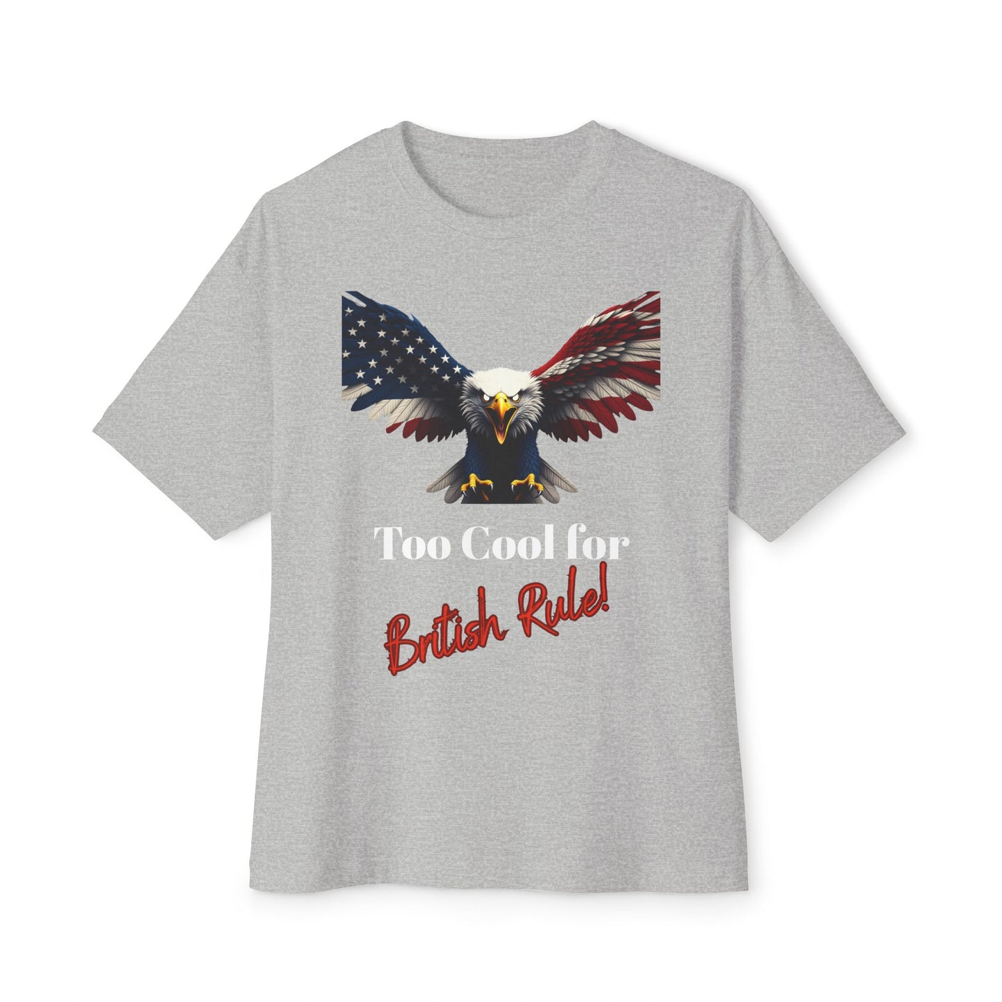Too Cool For British Rule Patriotic Eagle on a Premium Tee