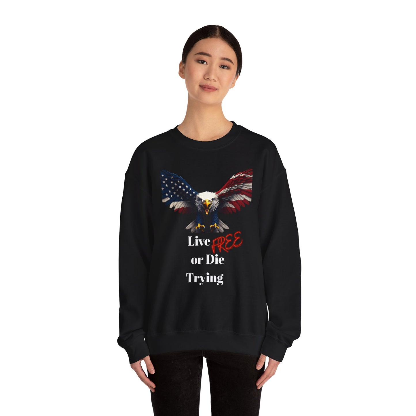 Live Free Or Die Trying Patriotic Eagle text on a Crewneck Sweatshirt
