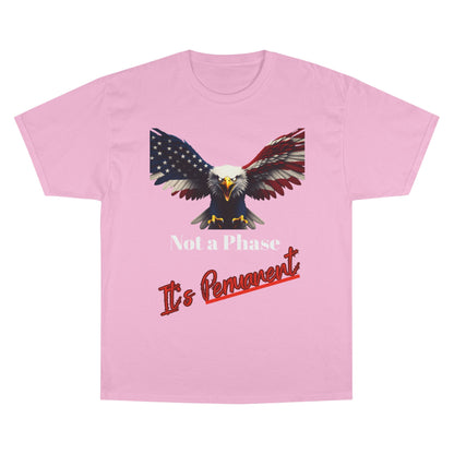 Not A Phase It's Permanent Patriotic Eagle on a Champion T-shirt