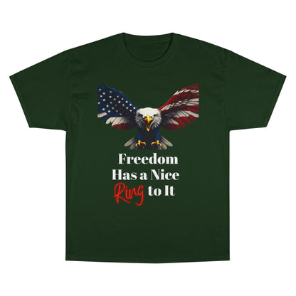 Freedom Has A Nice Ring To It Patriotic Eagle on a Champion T-shirt