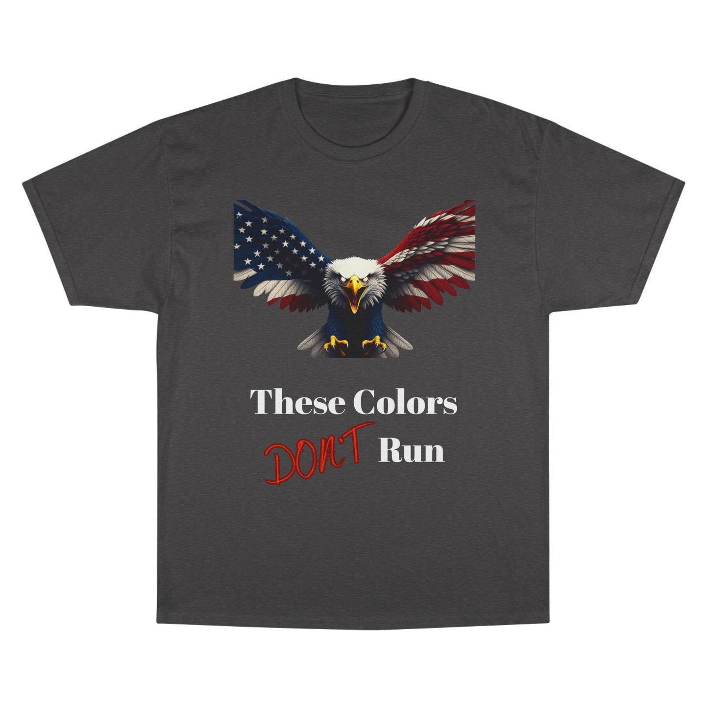 These Colors Don't Run Patriotic Eagle on a Champion T-shirt
