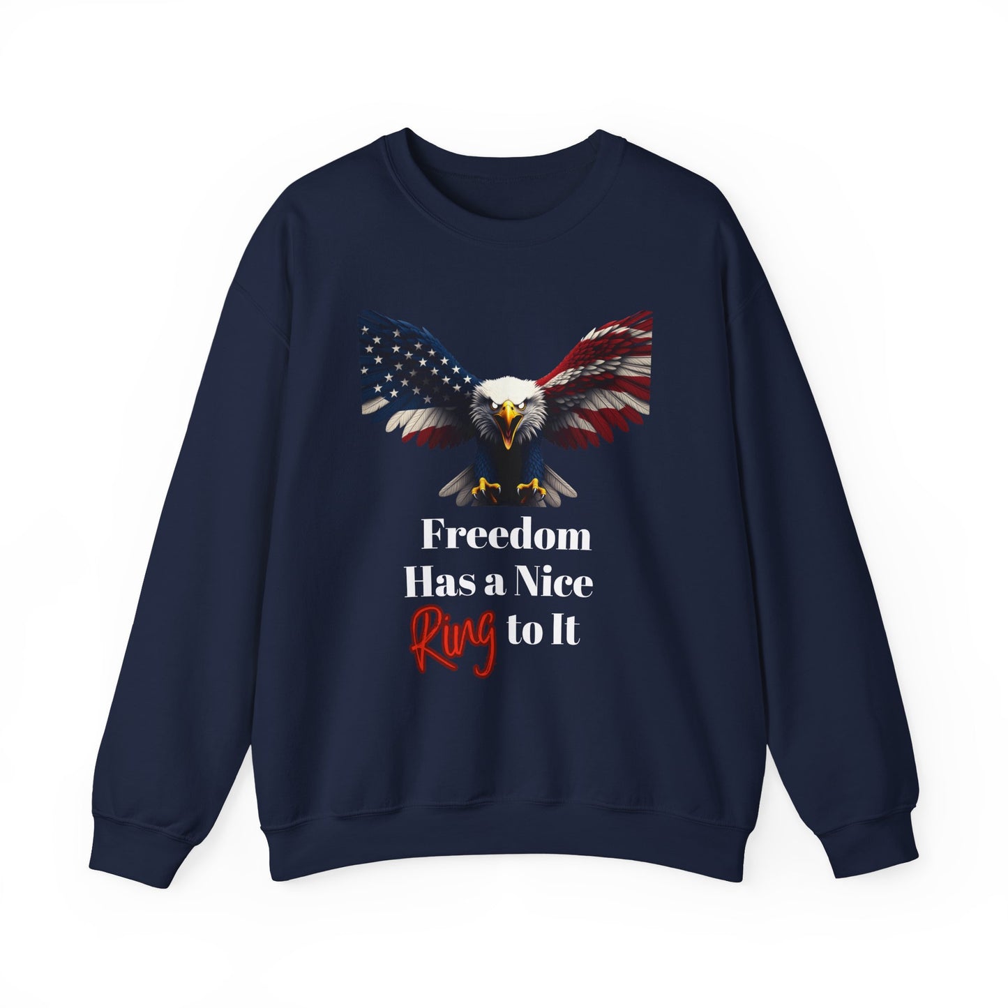 Freedom Has A Nice Ring To It Patriotic Eagle text on a Crewneck Sweatshirt